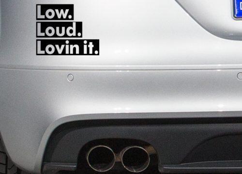 Αυτοκόλλητο Low. Loud. Lovin it.