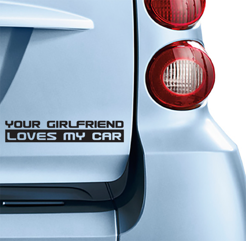 Αυτοκόλλητο  Your girlfriend loves my car