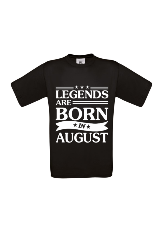T-shirt Legends are born in August